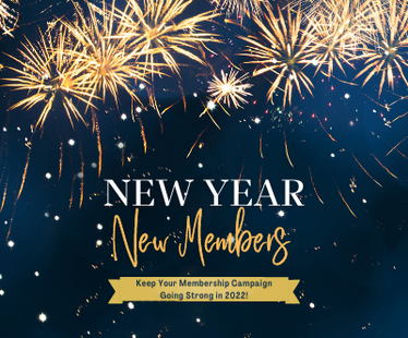 New Year - New Members • Keep Your Membership Campaign Going Strong in 2022!