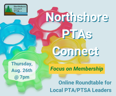 Northshore PTAs Connect Focus on Membership Online Roundtable • 8/26/21 @ 7PM