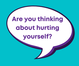 Are you thinking about hurting yourself?