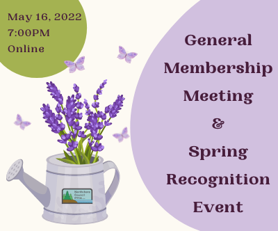 General Membership Meeting & Spring Recognition Event • May 16, 2022 • 7pm • Online